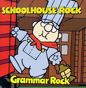 SCHOOLHOUSE ROCK/GRAMMAR ROCK